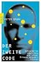 Der zweite Code: EPIGENETIK oder: Wie wir unser Erbgut steuern k�nnen