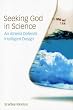 Seeking God in Science: An Atheist Defends Intelligent Design