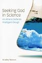 Seeking God in Science: An Atheist Defends Intelligent Design
