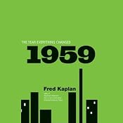 1959: The Year Everything Changed | [Fred Kaplan]