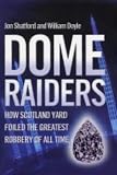 Dome Raiders: How Scotland Yard Foiled the Greatest Robbery of All Time
