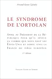 Le syndrome de l'ortolan: Appel au president de la Republique pour qu'il revele la guerre que nous font les Etats-Unis et sorte ainsi la France du piege europeen