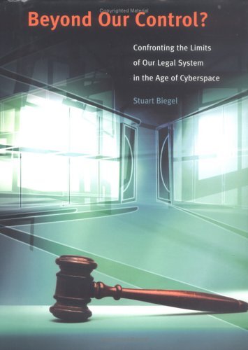 Beyond Our Control? Confronting the Limits of Our Legal System in the Age of Cyberspace