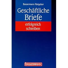 Bassermann Ratgeber. Gesch�ftliche Briefe erfolgreich schreiben