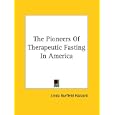 The Pioneers of Therapeutic Fasting in America by Linda Burfield Hazzard