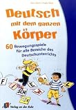 Bild zu: Deutsch mit dem ganzen K&ouml;rper: 60 Bewegungsspiele f&uuml;r alle Bereiche des Deutschunterrichts