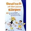 Deutsch mit dem ganzen K�rper: 60 Bewegungsspiele f�r alle Bereiche des Deutschunterrichts