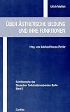 �ber �sthetische Bildung und ihre Funktionen - Ulrich Mahlert
