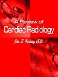 A Review of Cardiac Radiology