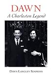 cover of Dawn: A Charleston Legend
