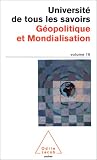 Universit� de tous les savoirs, volume 19 : G�opolitique et mondialisation