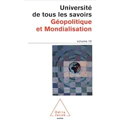 Universit� de tous les savoirs, volume 19 : G�opolitique et mondialisation