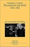 Deutschland und Israel 1945-1965. Ein neurotisches Verh�ltnis - Yeshayahu A. Jelinek
