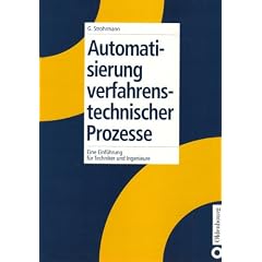 Automatisierung verfahrenstechnischer Prozesse: Eine Einf�hrung f�r Techniker und Ingenieure