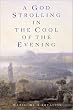 A God Strolling in the Cool of the Evening (Pegasus Prize for Literature)