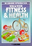 You and Your Fitness and Health (Usborne Body Books)