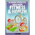 You and Your Fitness and Health (Usborne Body Books) by Kate Fraser, Judy Tatchell, and Cheryl Evans