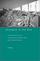 Strangers in the City: Reconfigurations of Space, Power, and Social Networks Within China's Floating Population