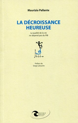 La d&eacute;croissance heureuse : La qualit&eacute; de vie ne d&eacute;pend pas du PIB
