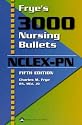 Frye's 3000 Nursing Bullets for NCLEX-PN
