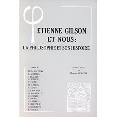 Etienne Gilson et nous. La philosophie et son histoire