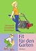 Fit für den Garten. Gymnastik, Gesundheit, Gartentipps