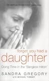 Cover of Forget You Had a Daughter by Sandra Gregory Michael Tierney 1904132278