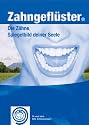 Zahngeflüster®: Die Zähne, Spiegelbild Deiner Seele