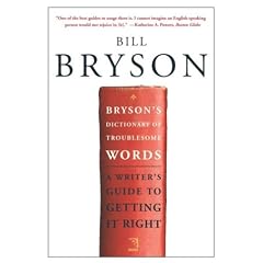Bryson's Dictionary of Troublesome Words: A Writer's Guide to Getting It Right