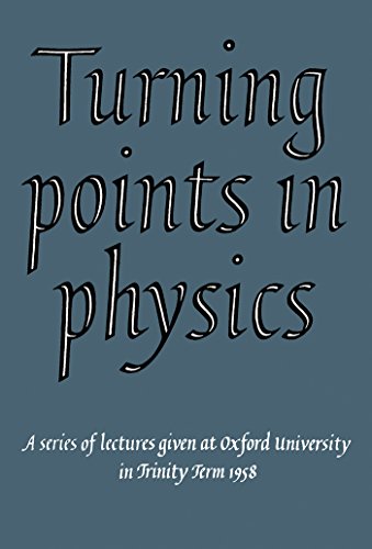 Turning Points in Physics: A Series of Lectures Given at Oxford University in Trinity Term 1958