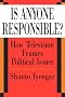 Is Anyone Responsible?: How Television Frames Political Issues (American Politics and Political Economy Series) Is Anyone Responsible?: How Television Frames Political Issues (American Politics and Political Economy Series)