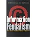 Information Feudalism: Who Owns the Knowledge Economy?