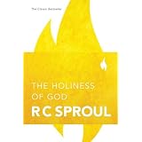 The Holiness of God ~ R. C. Sproul