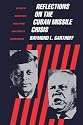 Reflections on the Cuban Missile Crisis: Revised to Include New Revelations from Soviet & Cuban Souces (Revised)