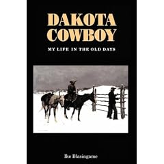 Dakota Cowboy: My Life in the Old Days (Bison Book) by Ike Blasingame