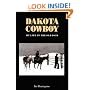 Dakota Cowboy My Life in the Old Days (Bison Book)