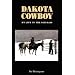 Dakota Cowboy: My Life in the Old Days (Bison Book)
