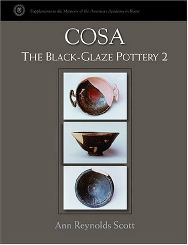Cosa: The Black-Glaze Pottery 2 (Supplements to the Memoirs of the American Academy in Rome)