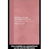 Medieval Islamic Economic Thought: Filling the Great Gap in European Economics (Islamic Studies Series)