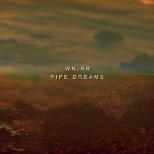 Whirr - Pipe Dreams - Zortam Music