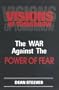 Visions of Tomorrow: The War Against the Power of Fear
