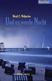 Und es wurde Nacht: R&uuml;gen Krimi - Birgit C. Wolgarten