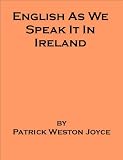 English As We Speak It In Ireland - includes an annotated bibliography of works associated with Ireland