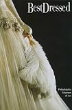 Best Dressed: Fashion from the Birth of Couture to Today