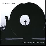 Robert Svilpa - The Sound of Thoughts