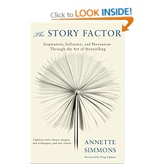 The Story Factor: Inspiration, Influence and Persuasion Through the Art of Storytelling