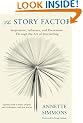 The Story Factor: Inspiration, Influence and Persuasion Through the Art of Storytelling