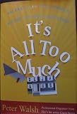 It s All Too Much: An Easy Plan for Living