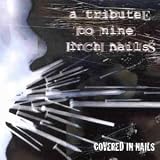 Covered in Nails: a Tribute to Nine Inch Nails Vol.1
