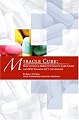 Miracle Cure: How to Solve America's Health-Care Crisis and Why Canada Isn't the Answer